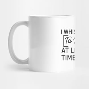 I whisper wtf to myself at least 20 times a day Mug